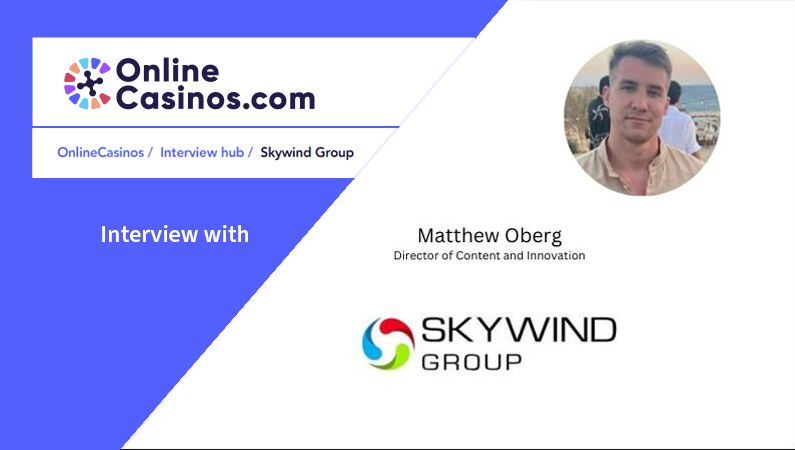 OnlineCasinos.com exclusive interview with our Director of Content and Innovation, Matthew Oberg